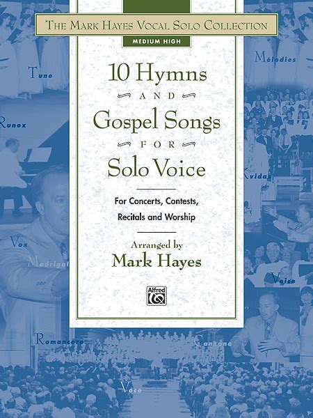 The Mark Hayes Vocal Solo Collection -- 10 Hymns And Gospel Songs For Solo Voice